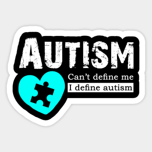 Autism Can't Define Me I Define Autism Sticker